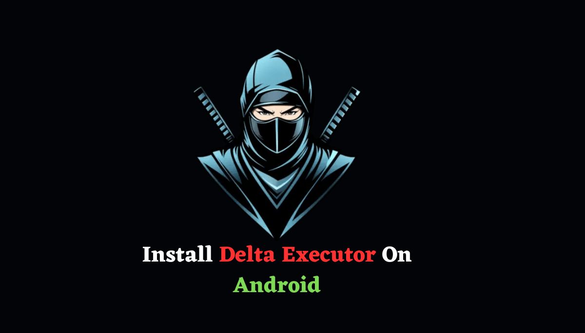 How To Install Delta Executor On Android