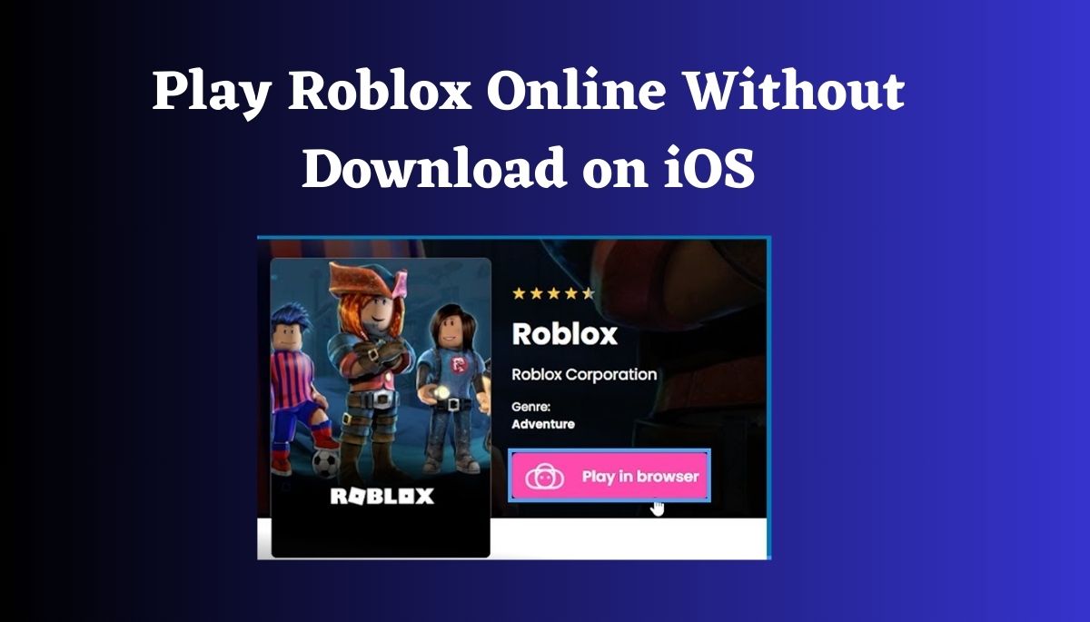 How to Play Roblox Online Without Download on iOS