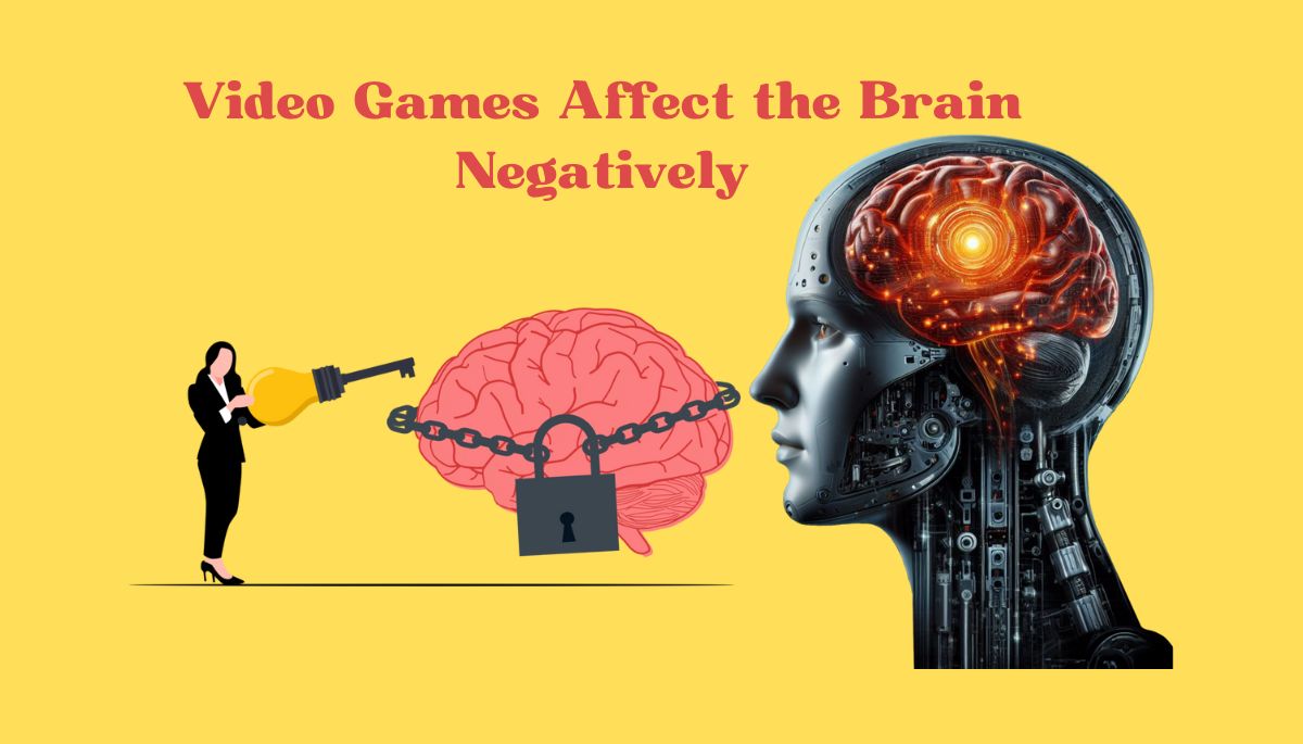 How Video Games Affect the Brain Negatively